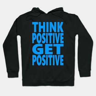Think positive get positive Hoodie